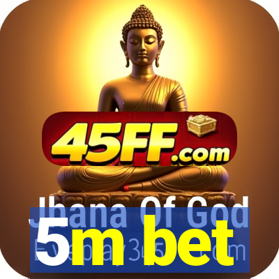 5m bet